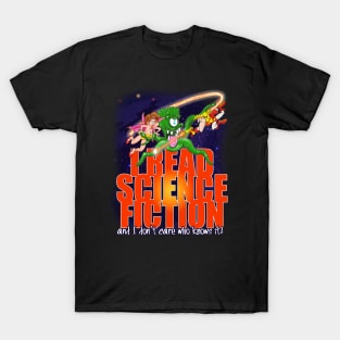 I read Science Fiction - and I don't care who knows it! T-Shirt